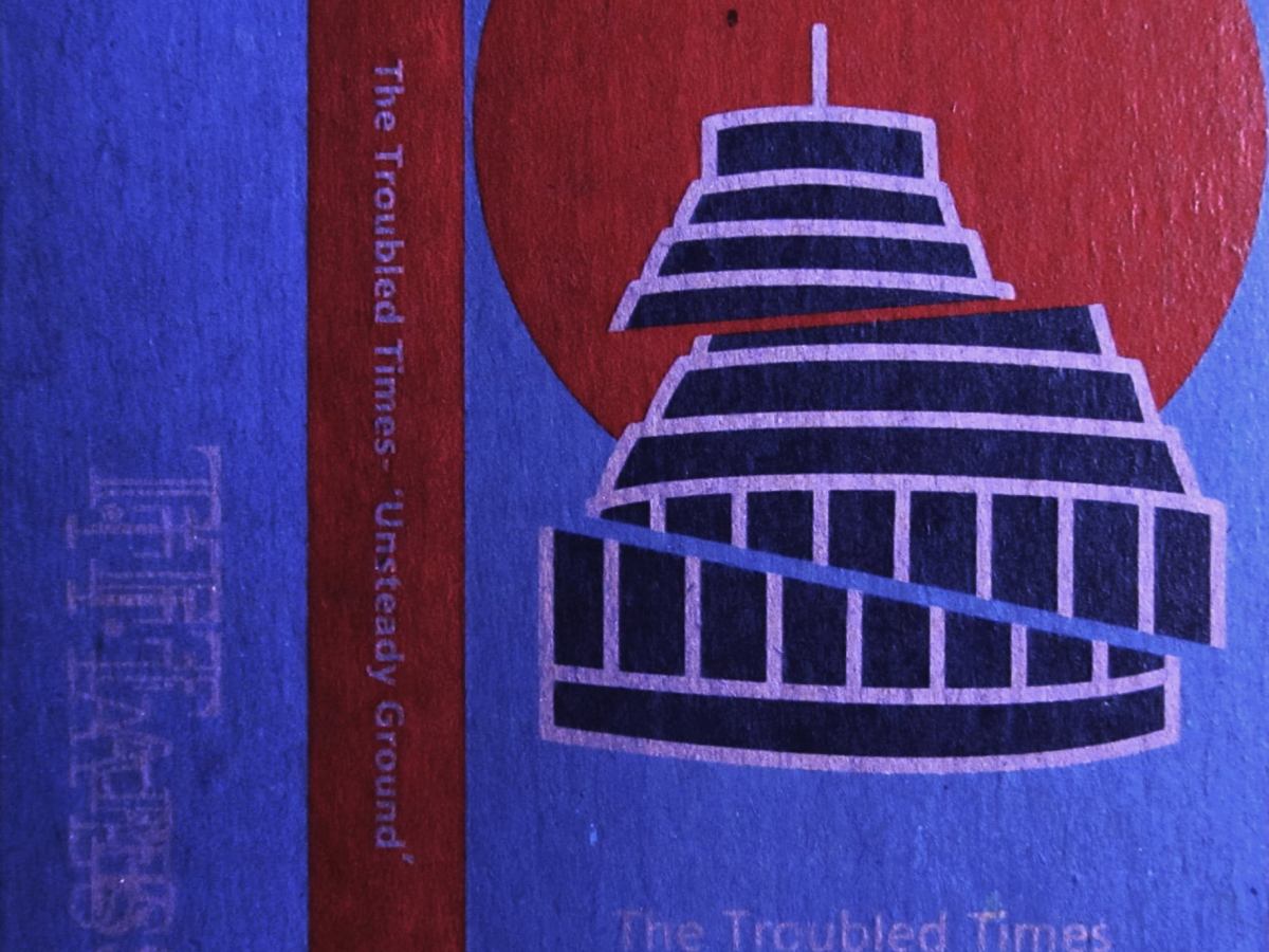 The Troubled Times: Unsteady Ground&nbsp;(2025)